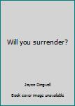 Mass Market Paperback Will you surrender? Book