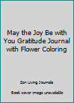 May the Joy Be with You Gratitude Journal with Flower Coloring