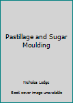 Hardcover Pastillage and Sugar Moulding Book
