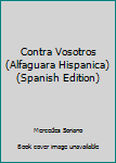 Paperback Contra Vosotros (Alfaguara Hispanica) (Spanish Edition) [Spanish] Book