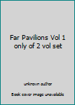 Unknown Binding Far Pavilions Vol 1 only of 2 vol set Book