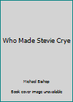Paperback Who Made Stevie Crye Book