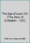 The Age of Louis XIV (The Story of Civilization - VIII)