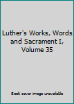 Hardcover Luther's Works, Words and Sacrament I, Volume 35 [German] Book