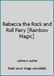 Unknown Binding Rebecca the Rock and Roll Fairy [Rainbow Magic] Book