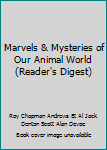 Hardcover Marvels & Mysteries of Our Animal World (Reader's Digest) Book