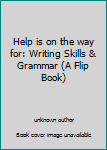 Unknown Binding Help is on the way for: Writing Skills & Grammar (A Flip Book) Book