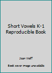 Paperback Short Vowels K-1 Reproducible Book