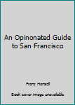 Mass Market Paperback An Opinonated Guide to San Francisco Book