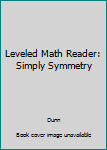 Paperback Leveled Math Reader: Simply Symmetry Book