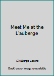 Paperback Meet Me at the L'auberge Book