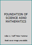 Hardcover FOUNDATION OF SCIENCE ASND MATHEMATICS Book