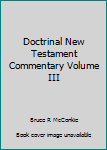 Hardcover Doctrinal New Testament Commentary Volume III Book