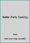 Hardcover Better Party Cooking Book