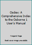Osdex: A Comprehensive Index to the Osborne 1 User's Manual
