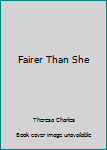 Hardcover Fairer Than She Book