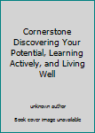 Unknown Binding Cornerstone Discovering Your Potential, Learning Actively, and Living Well Book