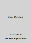 Hardcover Paul Bowles Book