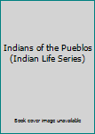 Hardcover Indians of the Pueblos (Indian Life Series) Book