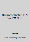 Unknown Binding Horizons Winter 1970 Vol XII No 1 Book