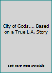 Audio CD City of Gods.... Based on a True L.A. Story Book