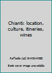 Unknown Binding Chianti: location, culture, itineries, wines Book