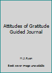 Attitudes of Gratitude Guided Journal