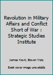 Paperback Revolution in Military Affairs and Conflict Short of War : Strategic Studies Institute Book