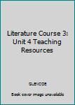 Unknown Binding Literature Course 3: Unit 4 Teaching Resources Book