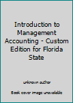 Unknown Binding Introduction to Management Accounting - Custom Edition for Florida State Book