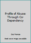 Paperback Profile of Abuse: Through Co-Dependency Book