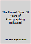 Paperback The Hurrell Style: 50 Years of Photographing Hollywood Book