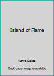 Hardcover Island of Flame Book