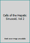 Hardcover Cells of the Hepatic Sinusoid, Vol 2 Book