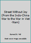 Hardcover Street Without Joy (From the Indo-China War to the War in Viet-Nam) Book