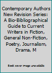 Contemporary Authors New Revision Series: A Bio-Bibliographical Guide to Current Writers in Fiction, General Nonfiction, Poetry, Journalism, Drama, Motion Pictures, Television, and Other Fields