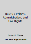 Paperback Rule 9 : Politics, Administration, and Civil Rights Book
