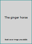 Hardcover The ginger horse Book