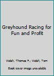 Paperback Greyhound Racing for Fun and Profit Book