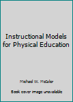 Paperback Instructional Models for Physical Education Book