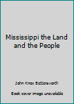 Unknown Binding Mississippi the Land and the People Book