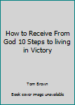 Paperback How to Receive From God 10 Steps to living in Victory Book