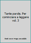 Paperback Tante parole. Per cominciare a leggere vol. 3 [Italian] Book