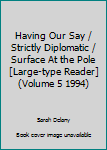 Unknown Binding Having Our Say / Strictly Diplomatic / Surface At the Pole [Large-type Reader] (Volume 5 1994) Book