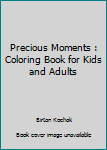 Paperback Precious Moments : Coloring Book for Kids and Adults Book