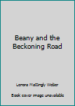 Paperback Beany and the Beckoning Road Book