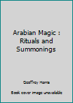 Paperback Arabian Magic : Rituals and Summonings Book