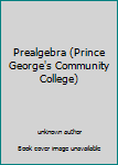 Unknown Binding Prealgebra (Prince George's Community College) Book