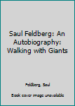 Hardcover Saul Feldberg: An Autobiography: Walking with Giants Book