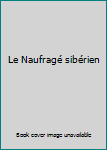 Paperback Le Naufragé sibérien [French] Book